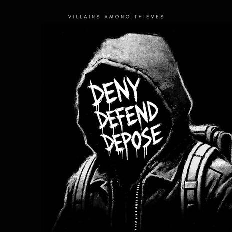 Deny. Defend. Depose. | Boomplay Music