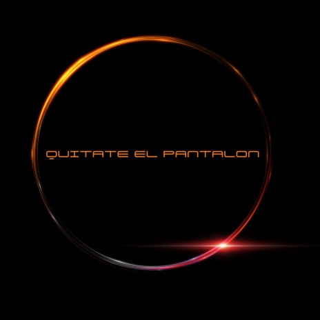 QUITATE EL PANTALON | Boomplay Music