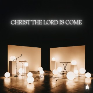 Christ The Lord Is Come lyrics | Boomplay Music