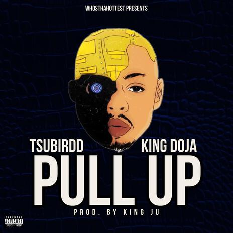 Pull Up ft. Tsubirdd & King Doja