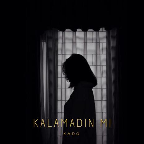 kalamadın mı | Boomplay Music