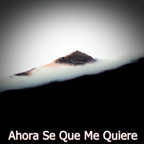 Ahora Se Que Me Quiere | Boomplay Music