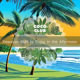 Hawaiian BGM to Enjoy in the Afternoon
