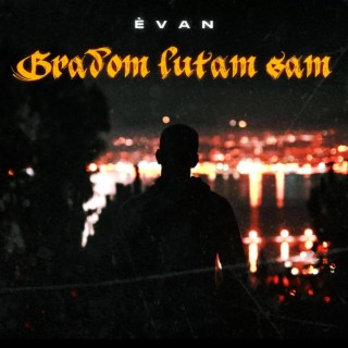 Èvan - Gradom lutam sam