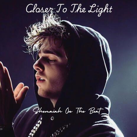 Closer To The Light | Boomplay Music