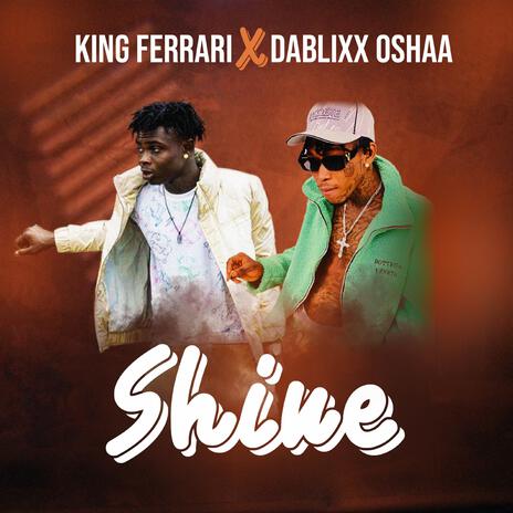 Shine ft. Dablixx Oshaa | Boomplay Music