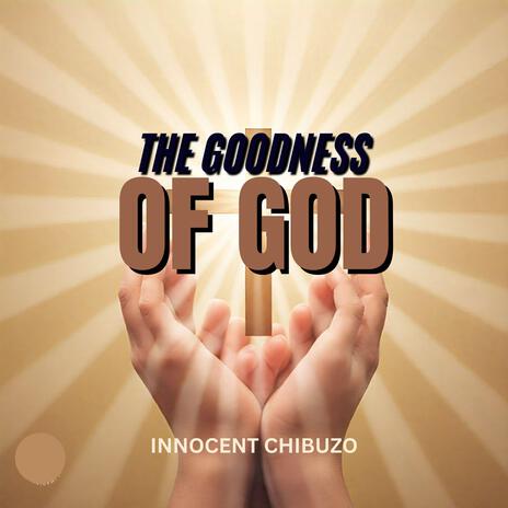 The Goodness Of God | Boomplay Music