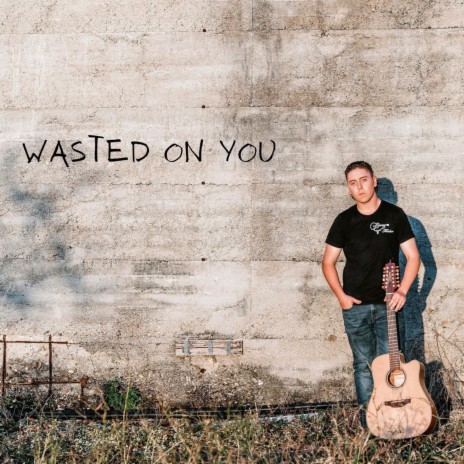 Wasted On You | Boomplay Music