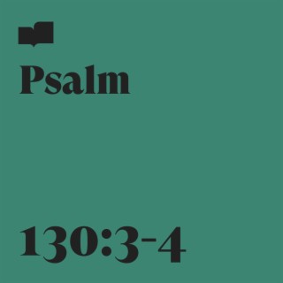 Psalm 130:3-4