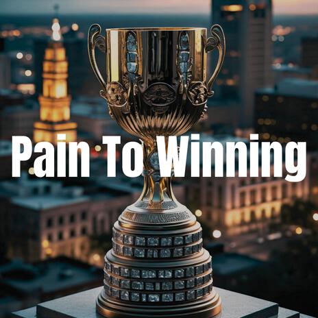 Pain To Winning | Boomplay Music