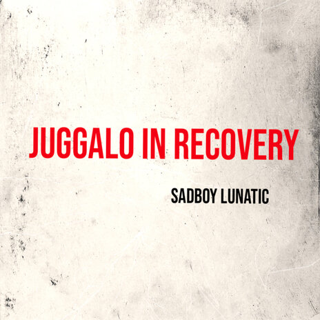 Juggalo in Recovery | Boomplay Music