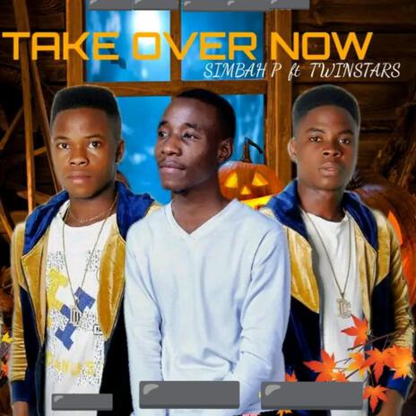 Take Over Now ft. Simbah P | Boomplay Music