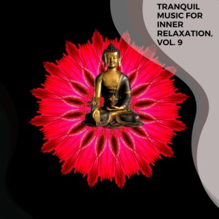 Tranquil Music for Inner Relaxation, Vol. 9
