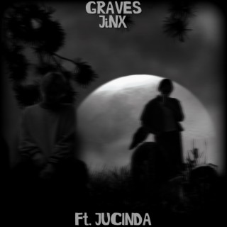 GRAVES ft. JUCINDA lyrics | Boomplay Music