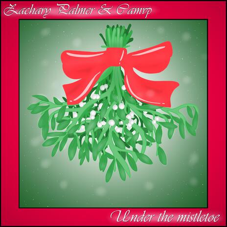 Under the Mistletoe ft. Camvp | Boomplay Music