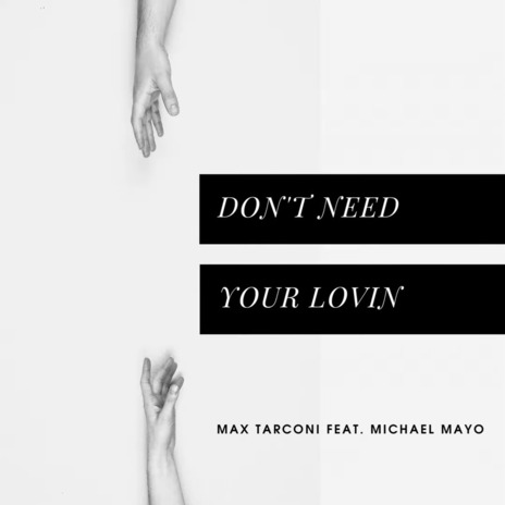 Don't Need Your Lovin ft. Michael Mayo