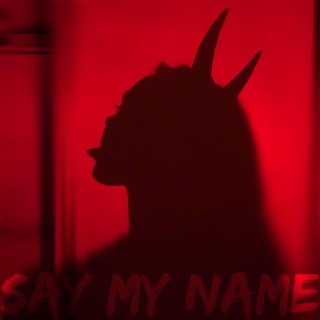 SAY MY NAME