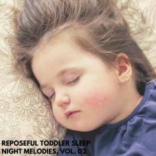 Reposeful Toddler Sleep Night Melodies, Vol. 02