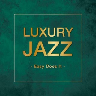 Luxury Jazz -Easy Does It-