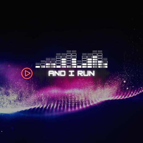 And I Run | Boomplay Music