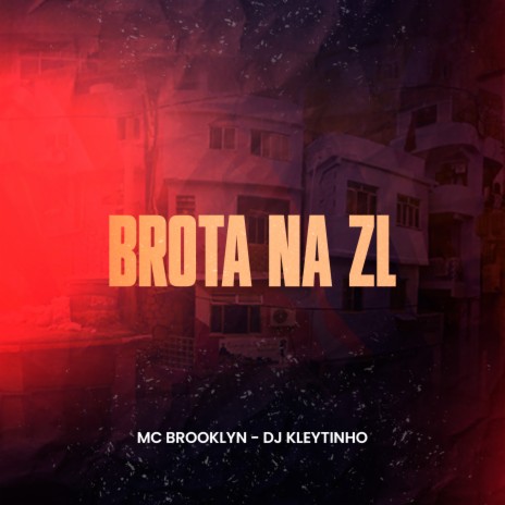 Brota na Zl ft. MC Brooklyn | Boomplay Music