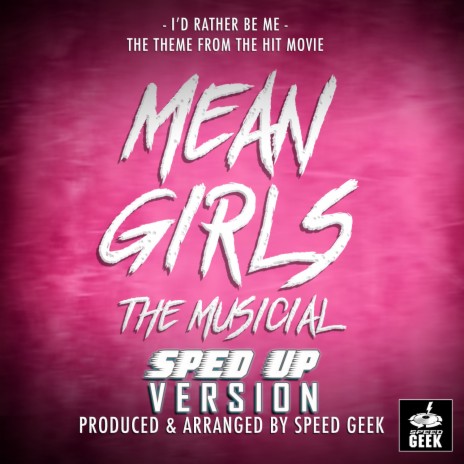 I'd Rather Be Me (From Mean Girls - The Musical) (Sped-Up Version) | Boomplay Music