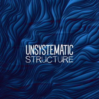 Unsystematic Structure