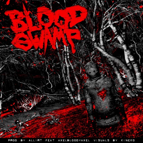 BLOOD SWAMP ft. axelbloodyaxel