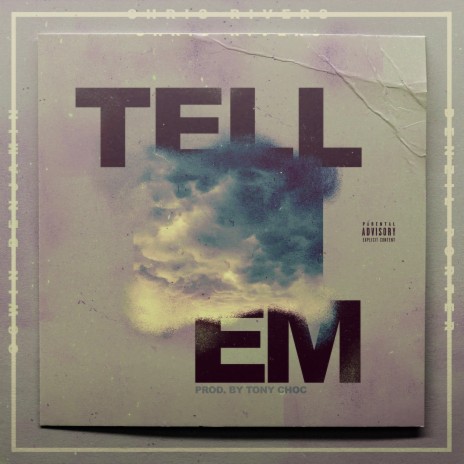 Tell Em ft. Chris RIvers, Denzil Porter, Tony Choc & Anthony Flammia