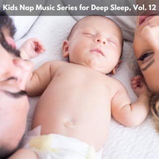 Kids Nap Music Series for Deep Sleep, Vol. 12