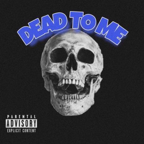 DEAD TO ME | Boomplay Music