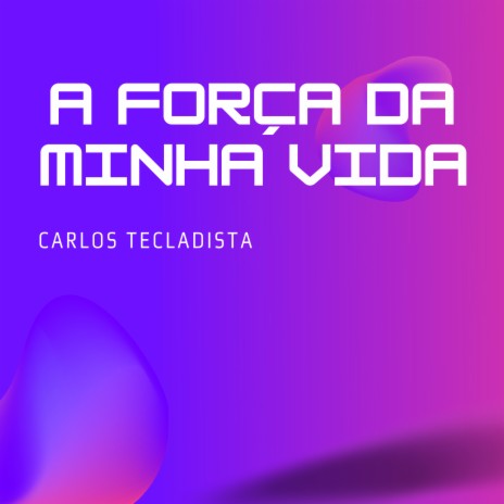 A Força da Minha Vida | Boomplay Music