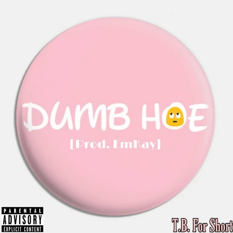 Dumb Hoe | Boomplay Music