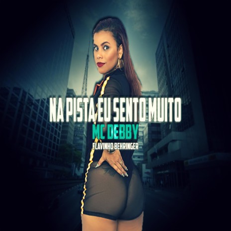 Na Pista eu Sento Muito ft. Flavinho Behringer | Boomplay Music