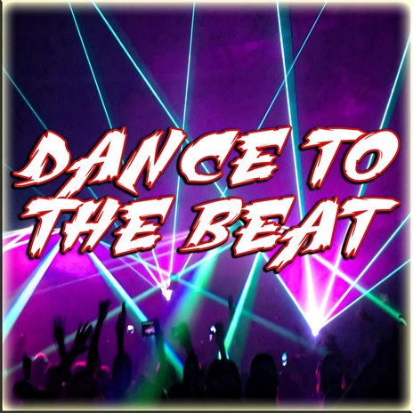 Dance to the Beat | Boomplay Music