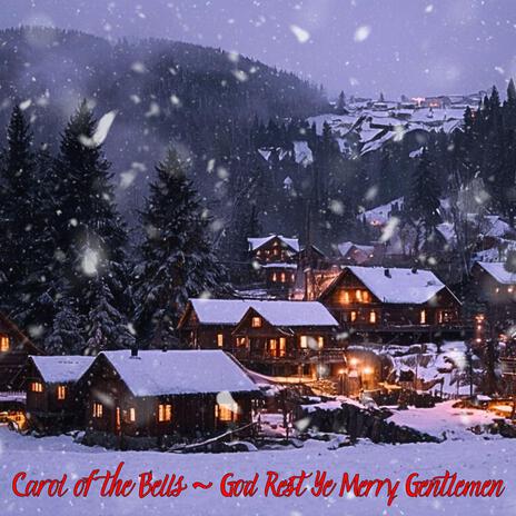 Carol of the Bells ~ God Rest Ye Merry Gentlemen | Boomplay Music