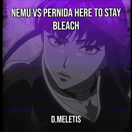 Nemu VS Pernida [Here To Stay] (From 'Bleach TYBW') | Boomplay Music