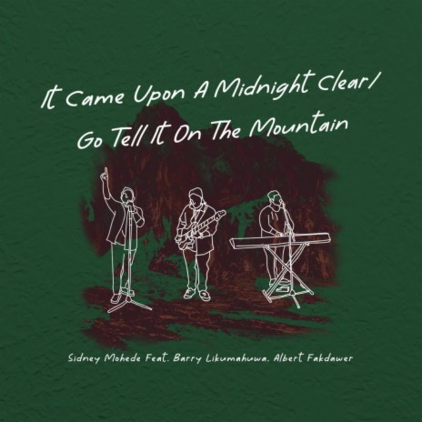 It Came Upon A Midnight Clear / Go Tell It On The Mountain ft. Barry Likumahuwa & Albert Fakdawer | Boomplay Music