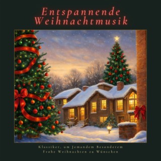 Entspannende Weihnachtmusik: Klassiker, um Jemandem Besonderem Frohe Weihnachten zu Wünschen