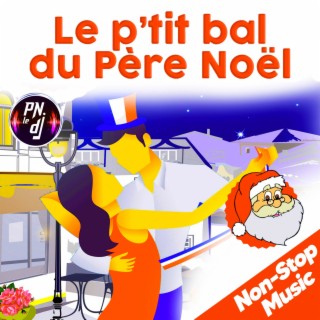 Le p'tit bal du Père Noël (Non-Stop Music)