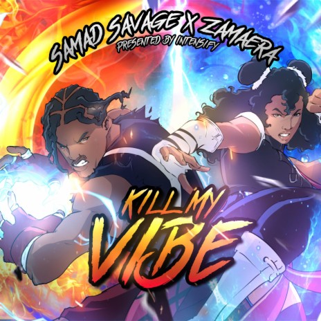 Kill My Vibe ft. Zamaera & Samad Savage | Boomplay Music