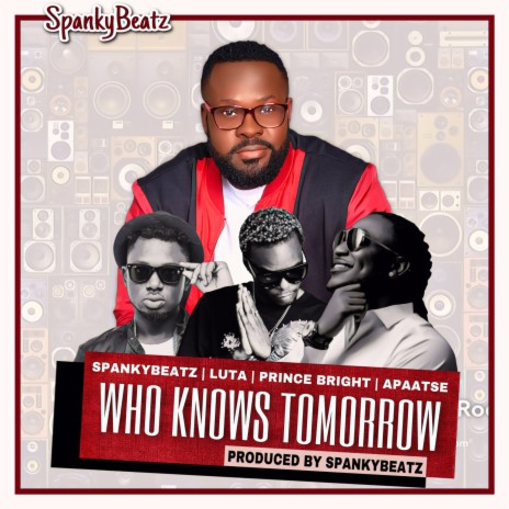 Who Knows Tomorrow ft. Luta, Prince Bright & Apaatse | Boomplay Music