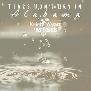 Tears Don't Dry In Alabama lyrics | Boomplay Music