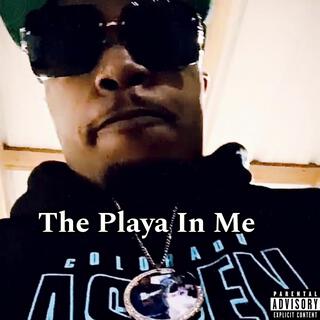 The Playa In Me