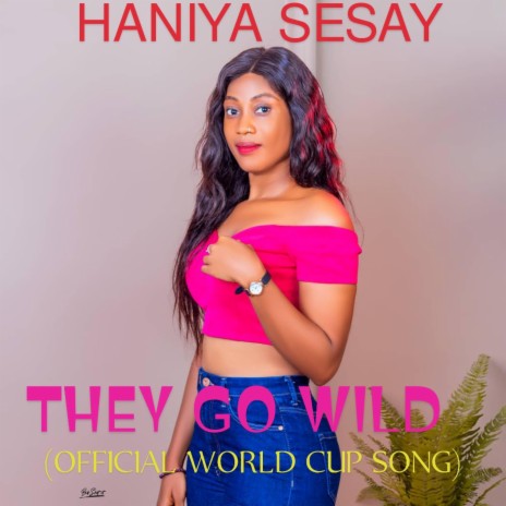 They Go Wild (official worldcup song Qatar) | Boomplay Music