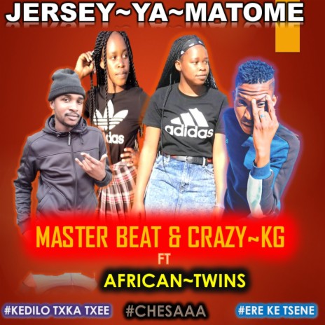 JERSEY YA MATOME ft. CRAZY KG & AFRICAN TWINS | Boomplay Music