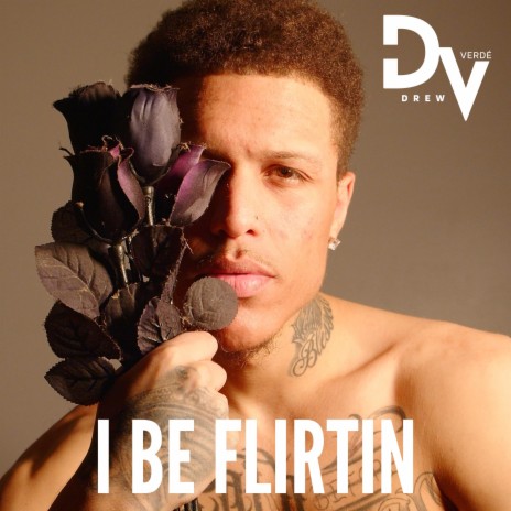 I Be Flirtin | Boomplay Music