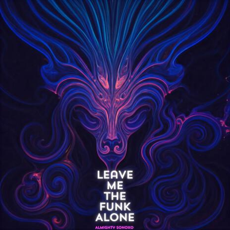 Leave Me The Funk Alone | Boomplay Music