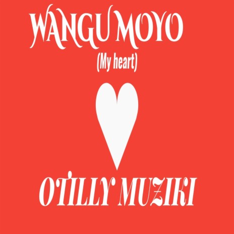 Wangu Moyo | Boomplay Music