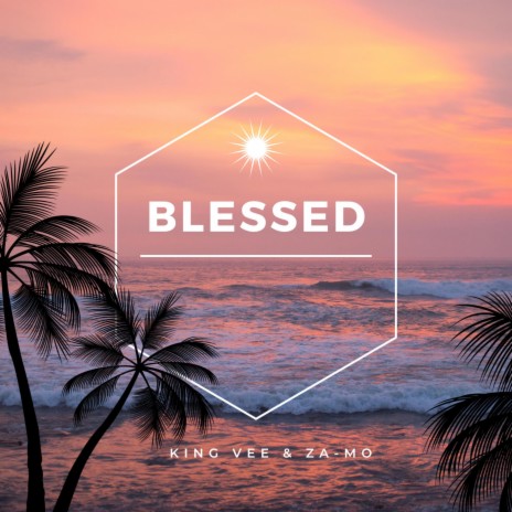 Blessed ft. ZA-MO | Boomplay Music